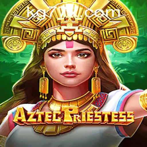 Explore the Mystical World of AztecPriestess: A Guide to Adventure and Strategy