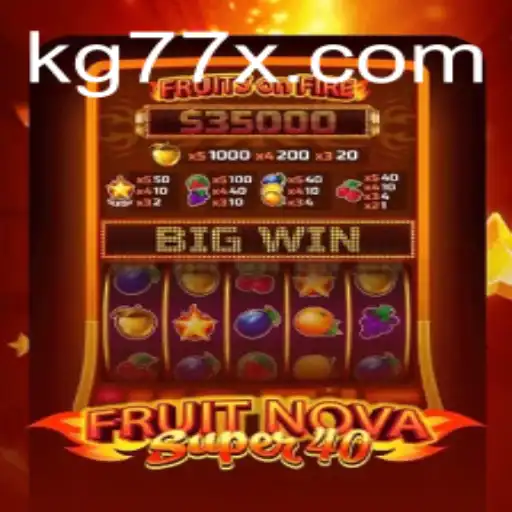 Unveiling the Excitement of FruitNovaSuper40: A Comprehensive Guide