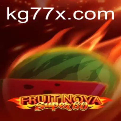 Exploring the Exciting World of FruitNovaSuper60: A Game with Endless Thrills